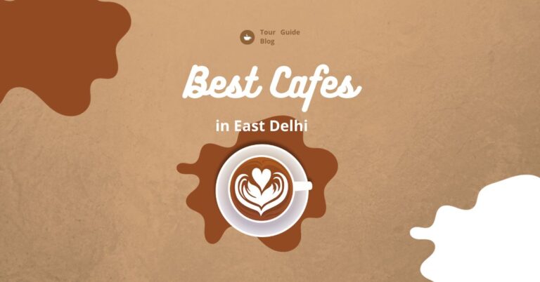 Best Cafes in East Delhi