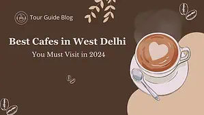 Best Cafes in West Delhi You Must Visit in 2024