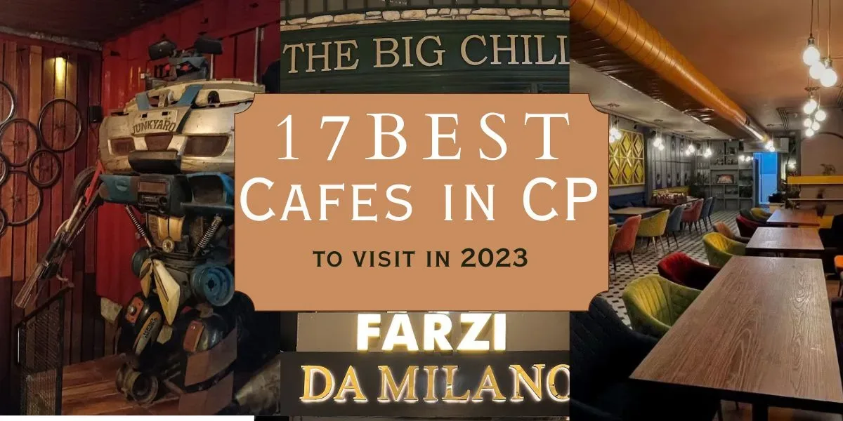 17 Best Cafes In CP to visit in 2023